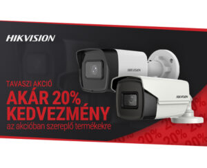 Hikvision tavaszi akció – akár 20% extra kedvezmény!